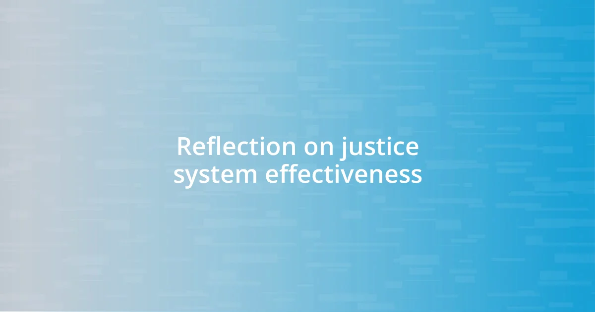 Reflection on justice system effectiveness