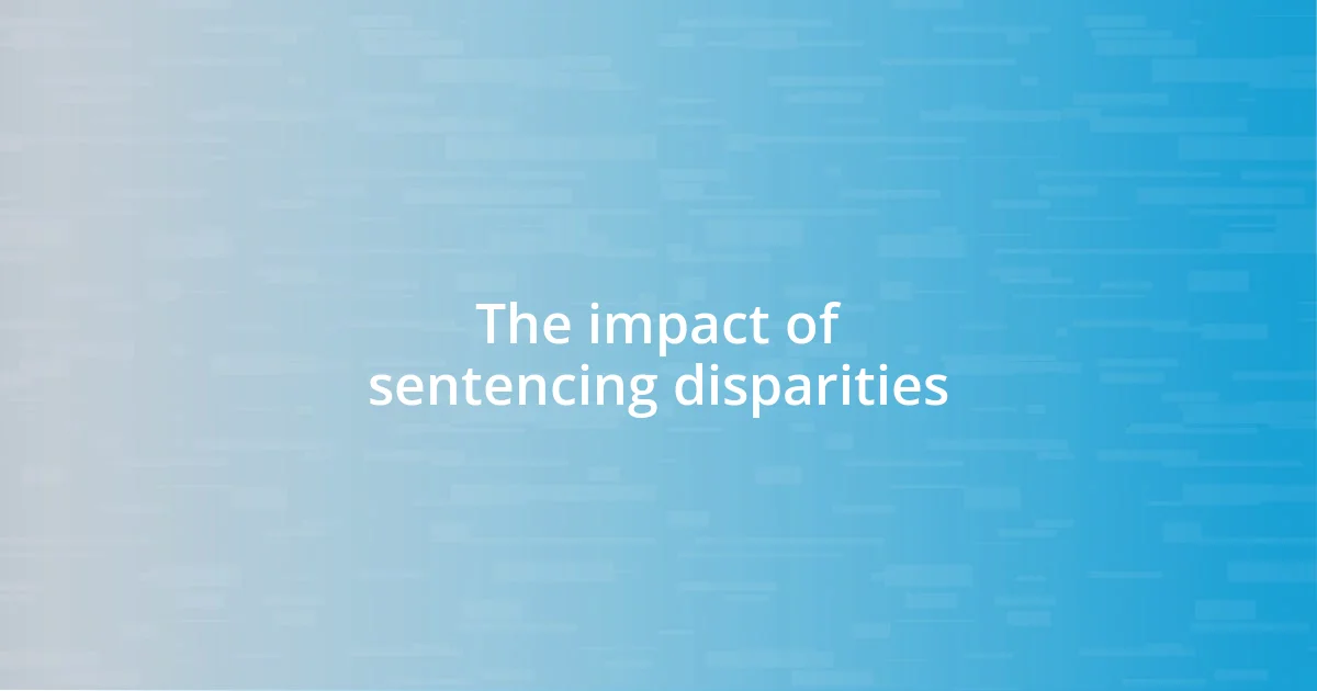 The impact of sentencing disparities
