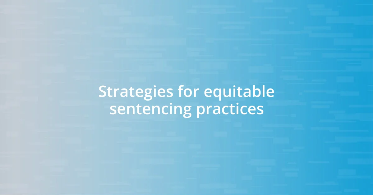 Strategies for equitable sentencing practices