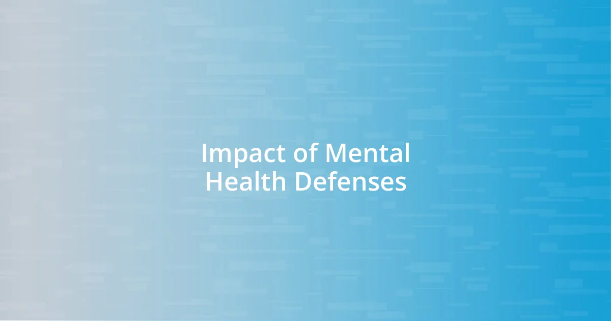 Impact of Mental Health Defenses