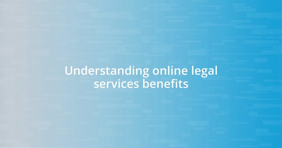 Understanding online legal services benefits