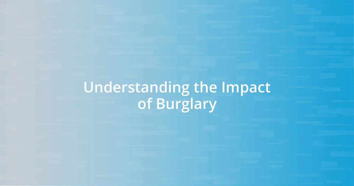 Understanding the Impact of Burglary