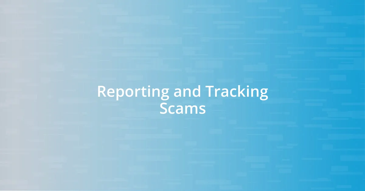 Reporting and Tracking Scams