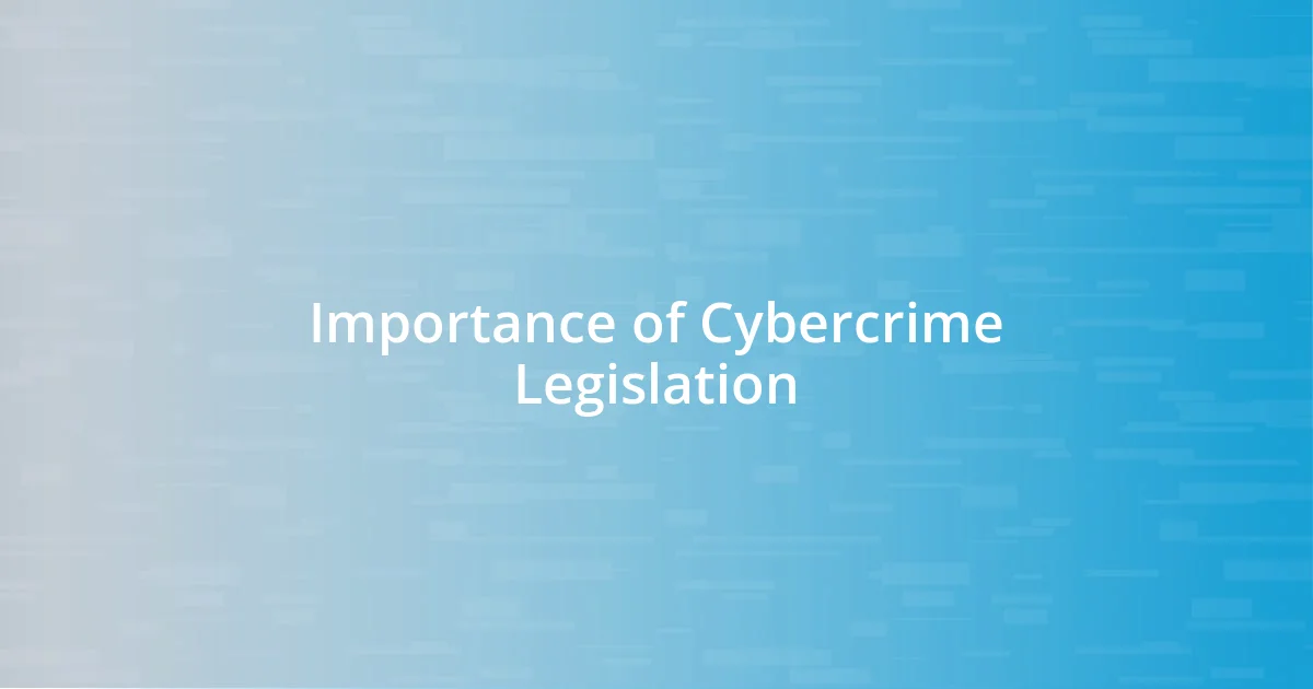 Importance of Cybercrime Legislation
