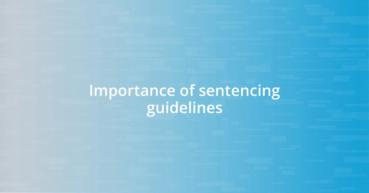 Importance of sentencing guidelines