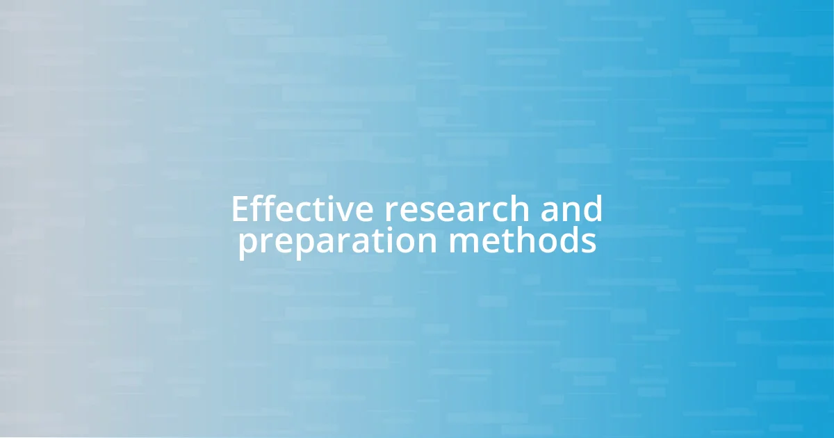 Effective research and preparation methods