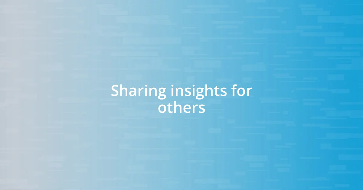 Sharing insights for others