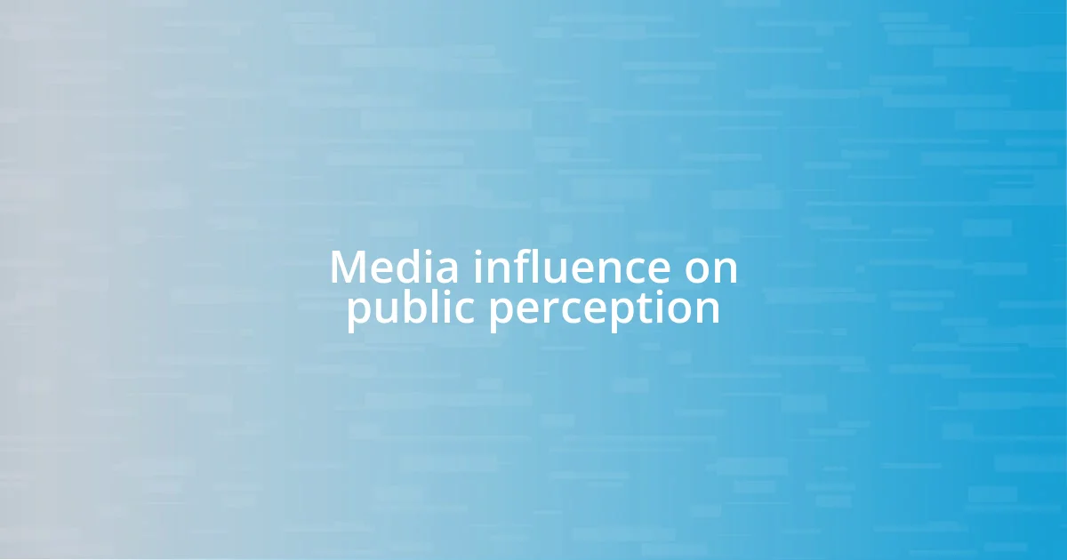 Media influence on public perception