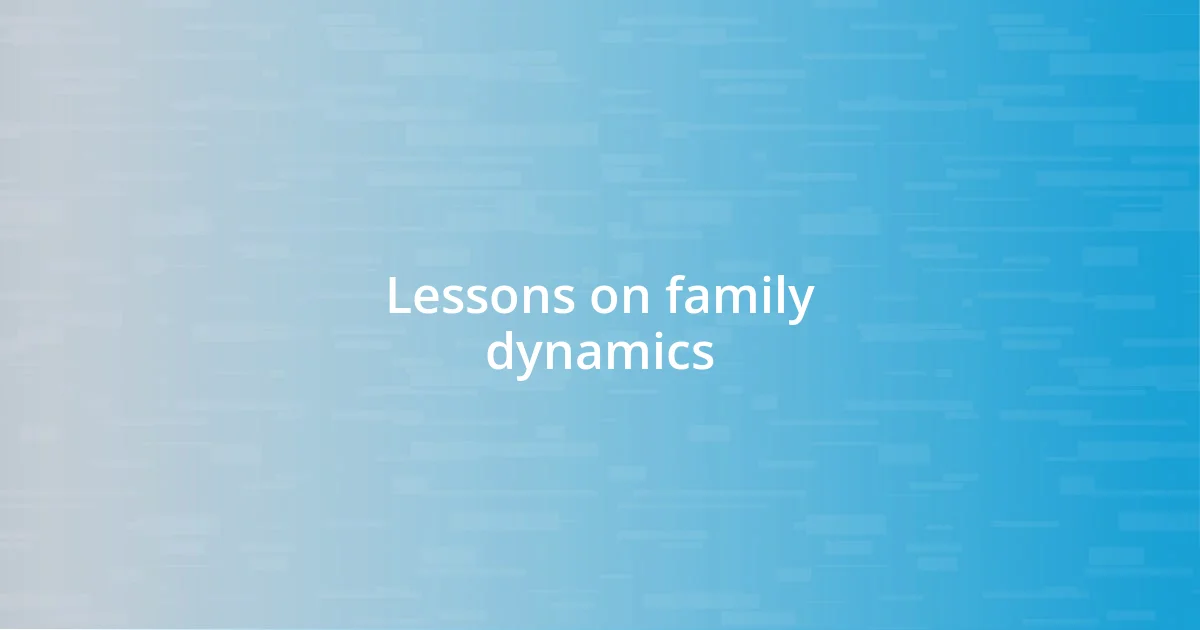 Lessons on family dynamics