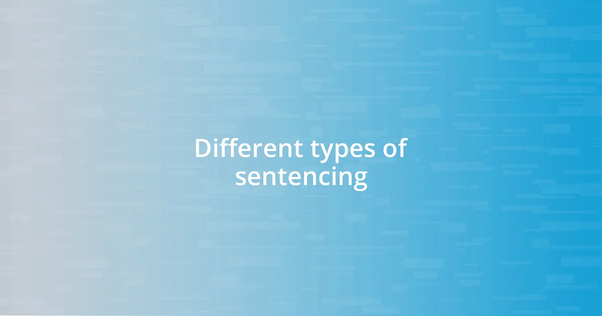 Different types of sentencing