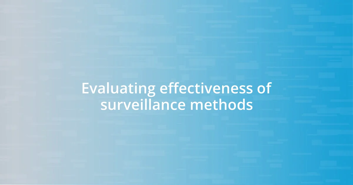 Evaluating effectiveness of surveillance methods
