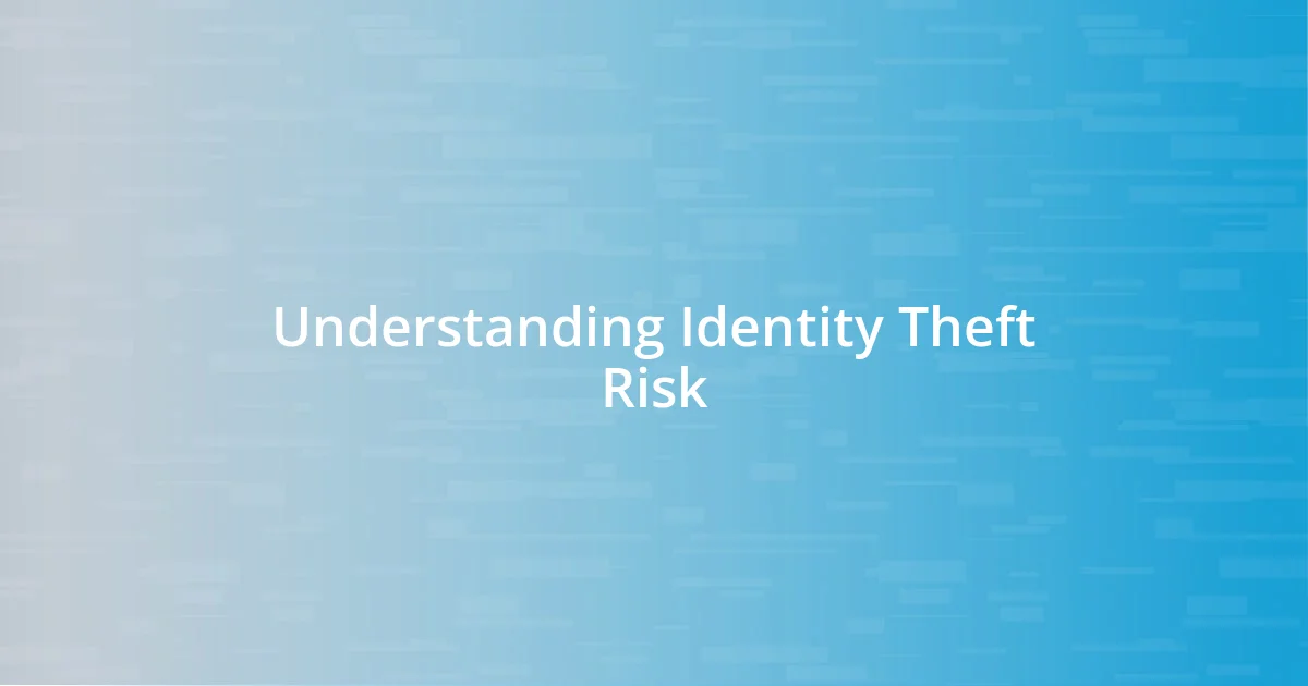 Understanding Identity Theft Risk