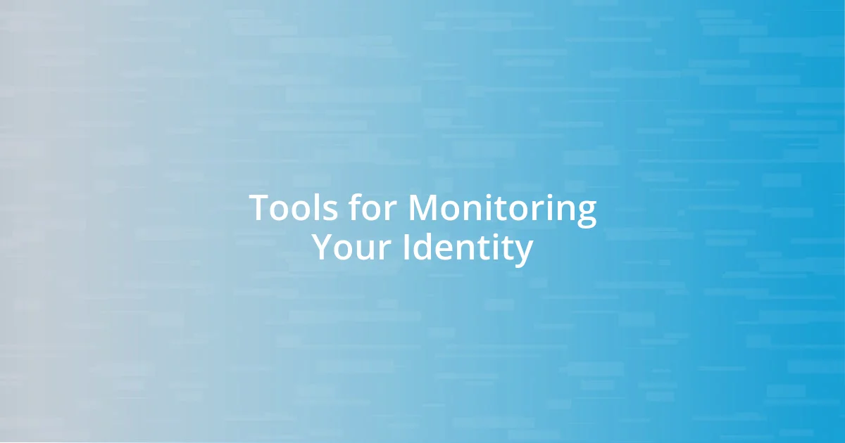 Tools for Monitoring Your Identity