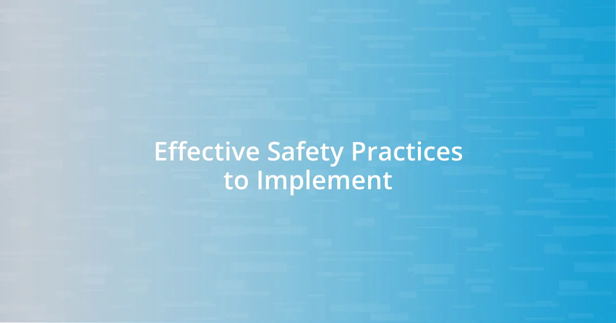 Effective Safety Practices to Implement
