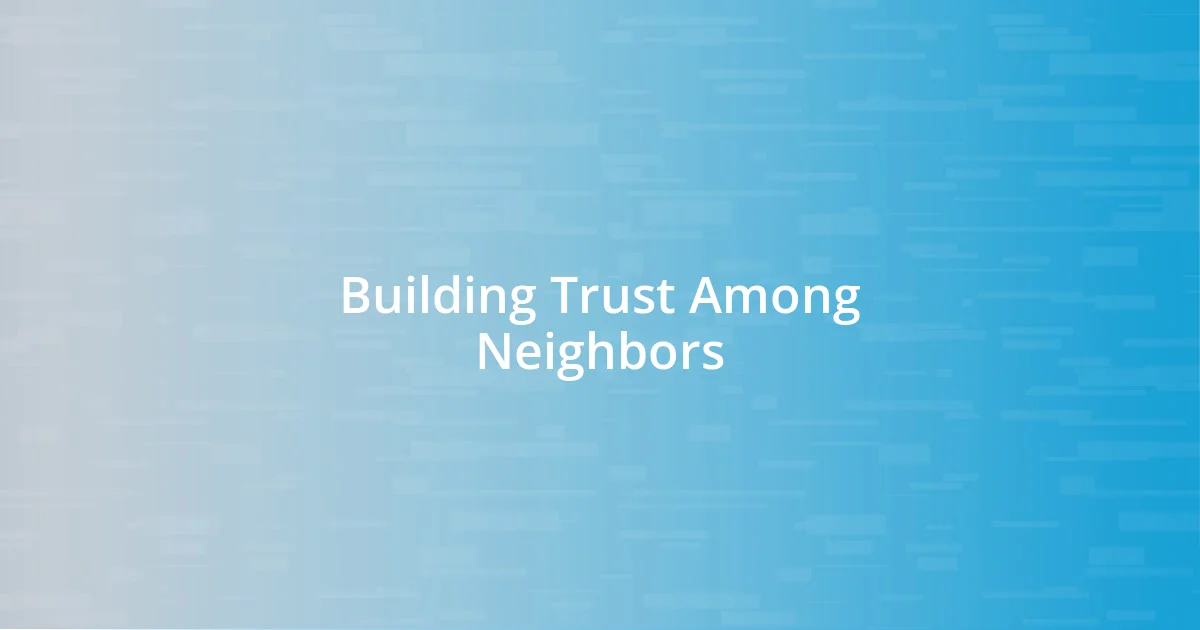 Building Trust Among Neighbors