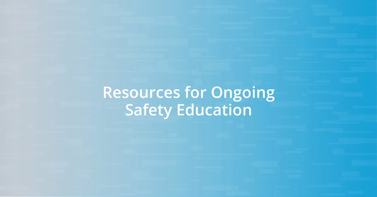 Resources for Ongoing Safety Education