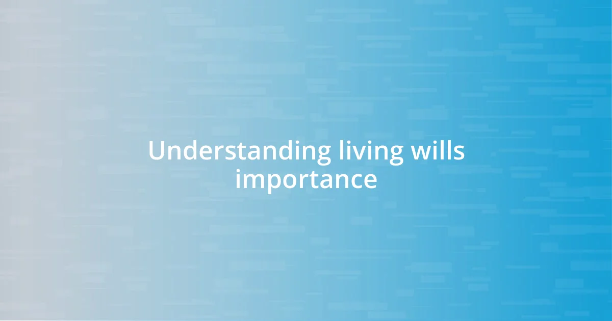 Understanding living wills importance