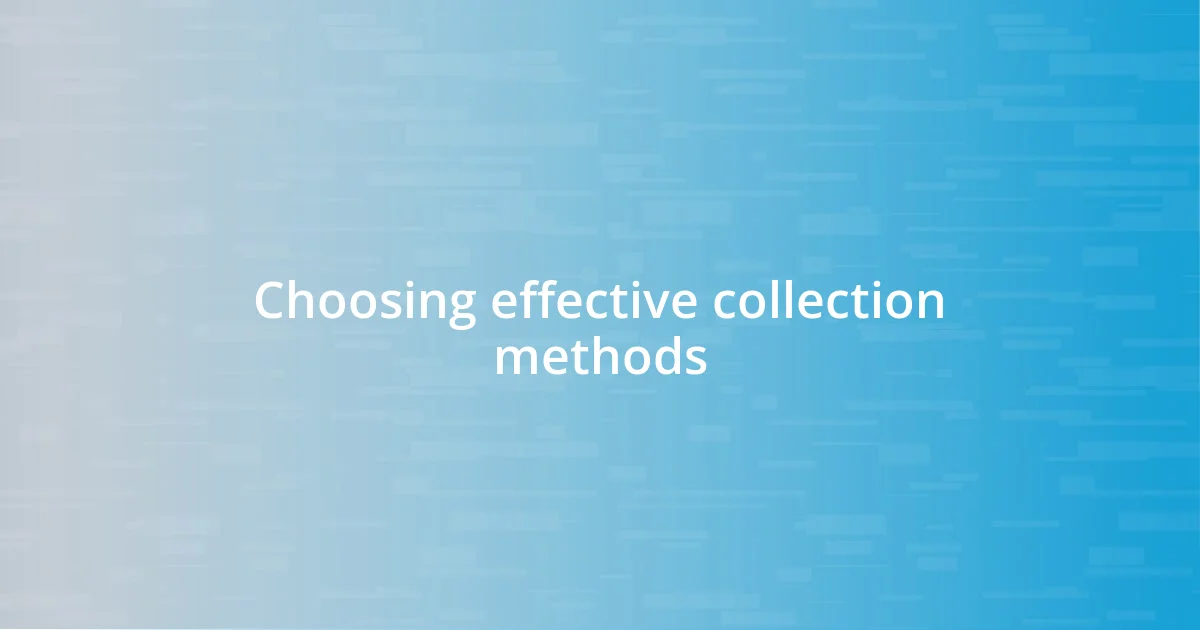 Choosing effective collection methods