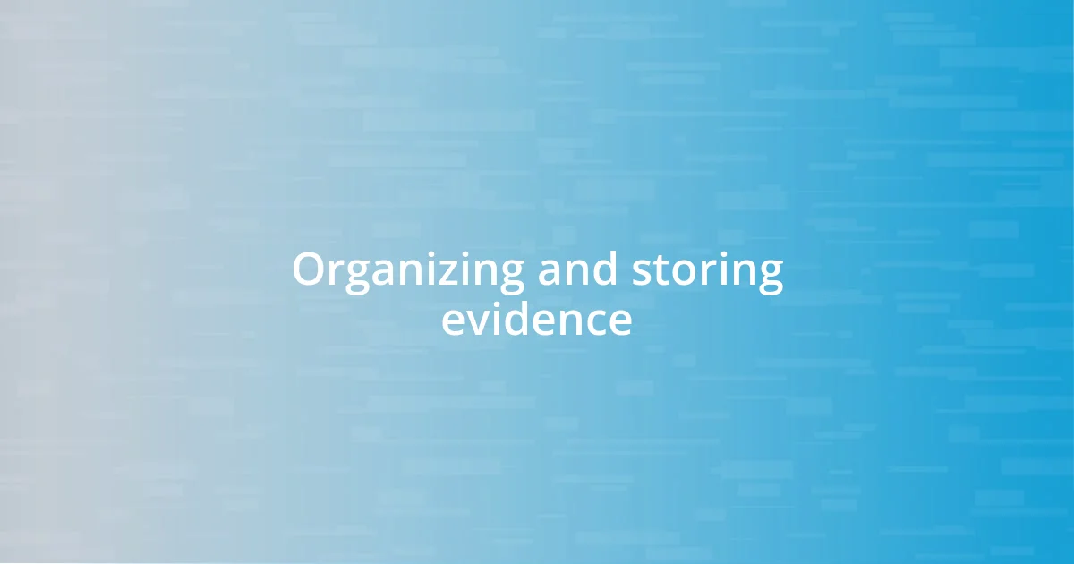 Organizing and storing evidence