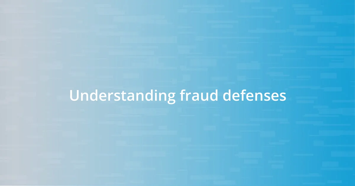 Understanding fraud defenses