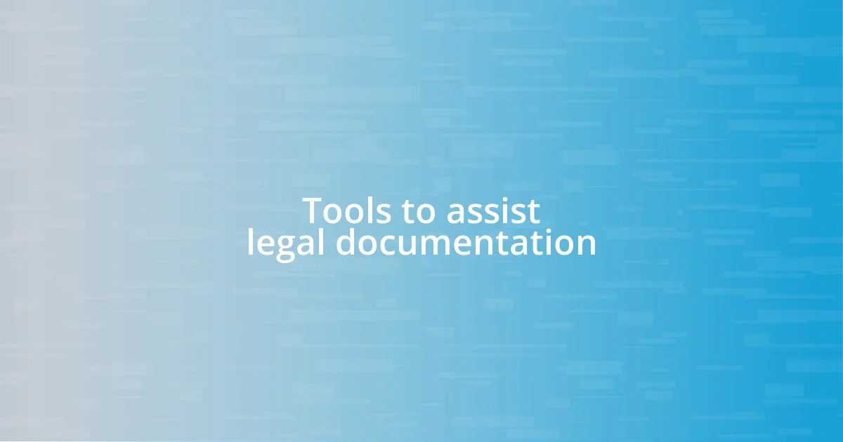 Tools to assist legal documentation
