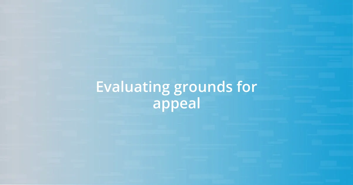 Evaluating grounds for appeal